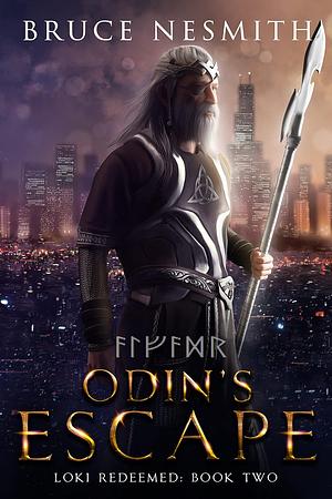 Odin's Escape: A Norse Mythology Contemporary Fantasy by Bruce Nesmith