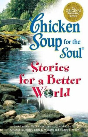 Chicken Soup Stories for a Better World (Chicken Soup for the Soul) by Mark Victor Hansen, Jack Canfield