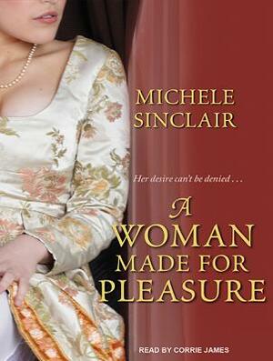 A Woman Made for Pleasure by Michele Sinclair