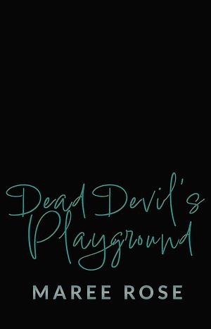 Dead Devil's Playground by Maree Rose