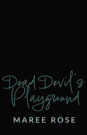 Dead Devil's Playground by Maree Rose