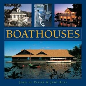 Boathouses by John de Visser, Judy Ross