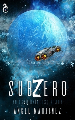 Sub Zero: An ESTO UNIVERSE Story by Angel Martinez