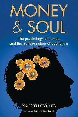 Money & Soul: The Psychology of Money and the Transformation of Capitalism by Per Espen Stoknes