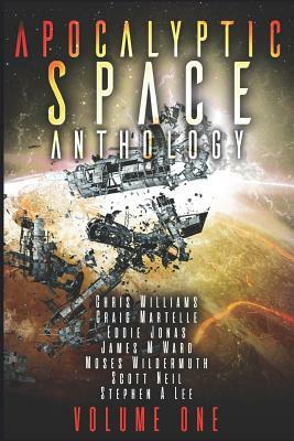 Apocalyptic Space Anthology: A 77 Worlds anthology by Craig Martelle, Scott Neil, James M. Ward