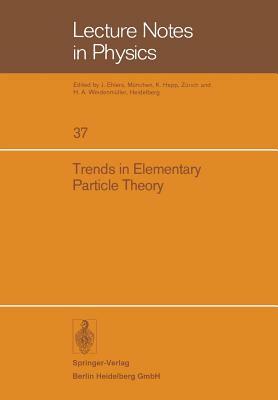 Trends in Elementary Particle Theory: International Summer Institute on Theoretical Physics in Bonn 1974 by 