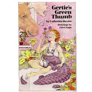 Gertie's Green Thumb by Catherine Dexter