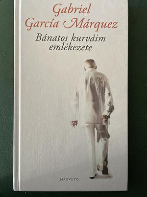 Bánatos kurváim emlékezete by Gabriel García Márquez