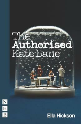 The Authorised Kate Bane by Ella Hickson