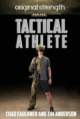 Original Strength for the Tactical Athlete by Chad Faulkner, Tim Anderson