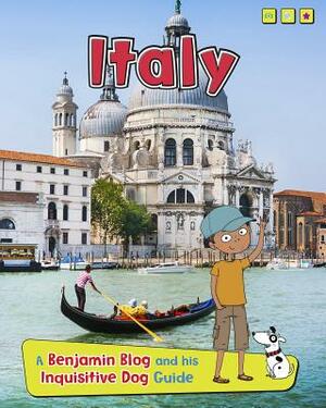 Italy: A Benjamin Blog and His Inquisitive Dog Guide by Anita Ganeri