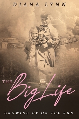The Big Life: Growing up on the Run by Diana Lynn