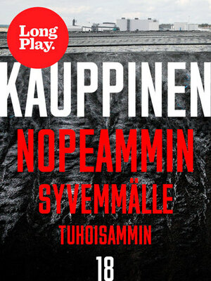 Nopeammin, syvemmälle, tuhoisammin by Juha Kauppinen