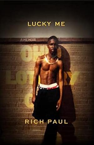 Lucky Me: A Memoir of Changing the Odds by Rich Paul