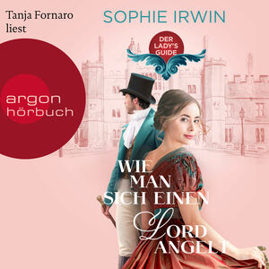 Wie man sich einen Lord angelt (Der Ladies Guide #1) by Sophie Irwin