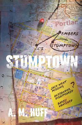 Stumptown by A. M. Huff