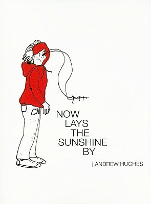 Now Lays the Sunshine by by Andrew Hughes