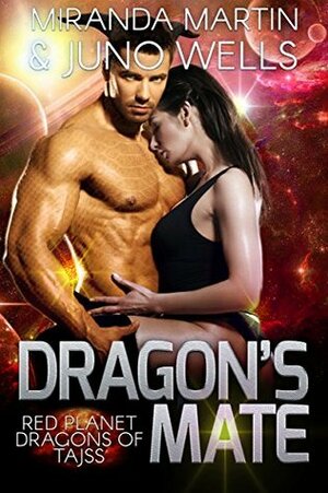 Dragon's Mate by Juno Wells, Miranda Martin