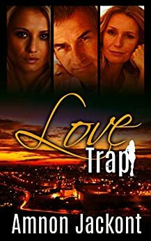 Love Trap: Contemporary Woman's Novel (Conspiracies & Mysteries Fiction) by Amnon Jackont