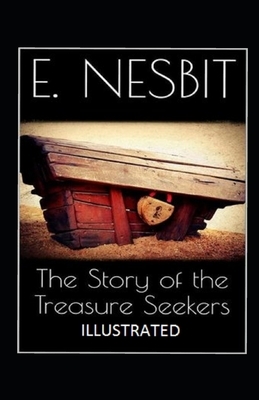 The Story of the Treasure Seekers Illustrated by E. Nesbit