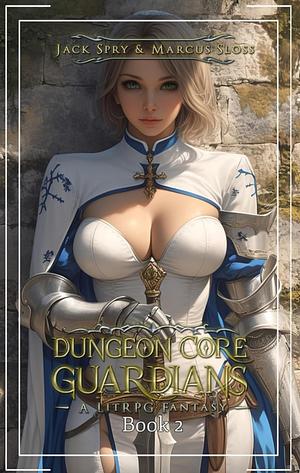 Dungeon Core Guardians 2  by Jack Spry