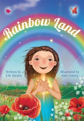Rainbow Land by J. M. Huxley