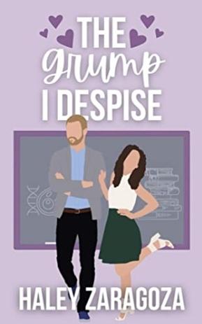 The Grump I Despise  by Haley Zaragoza