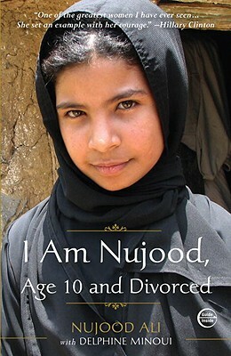 I Am Nujood, Age 10 and Divorced by Nujood Ali, Delphine Minoui