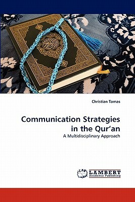 Communication Strategies in the Qur'an by Christian Tamas