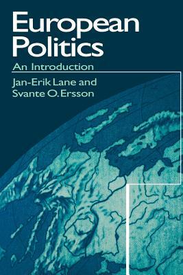 European Politics: An Introduction by Svante Ersson, Jan-Erik Lane