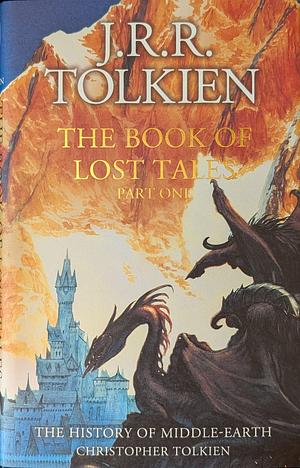 The Book of Lost Tales Part 1 by J.R.R. Tolkien