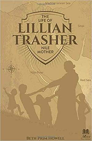 The Life of Lillian Trasher: Nile Mother by Bruno Andrade, Beth Prim Howell