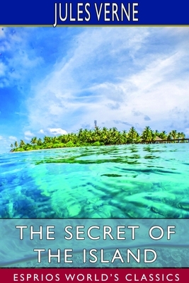 The Secret of the Island (Esprios Classics) by Jules Verne