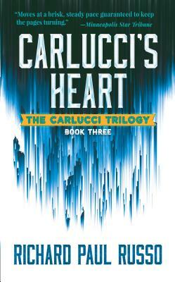 Carlucci's Heart: The Carlucci Trilogy Book Three by Richard Paul Russo