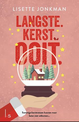 Langste. Kerst. OOIT. by Lisette Jonkman