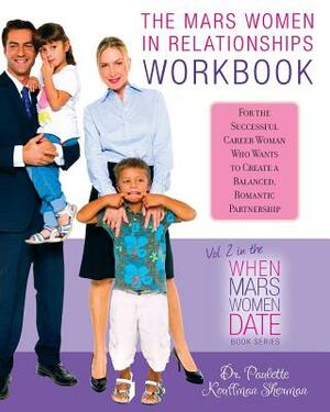 The Mars Women in Relationships Workbook by Paulette Kouffman Sherman