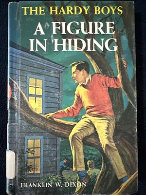 A Figure in Hiding  by Franklin W. Dixon