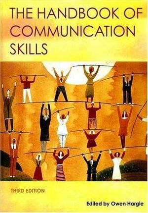 The Handbook of Communication Skills by Owen Hargie