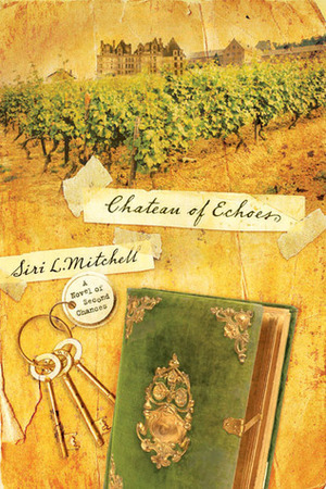 Chateau of Echoes by Siri Mitchell, Siri L. Mitchell