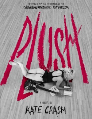 Plush by Kate Crash, Catherine Hardwicke