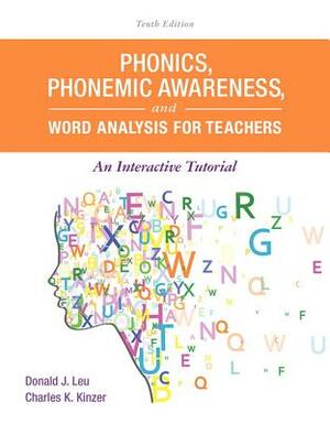 Phonics, Phonemic Awareness, and Word Analysis for Teachers: An Interactive Tutorial by Charles Kinzer, Donald Leu