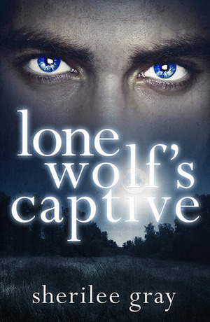 Lone Wolf's Captive (Black Hills Pack, #1) by Sherilee Gray