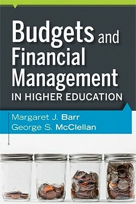 Budgets and Financial Management in Higher Education by George S. McClellan, Margaret J. Barr