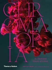 Chromatopia: An Illustrated History of Color by David Coles