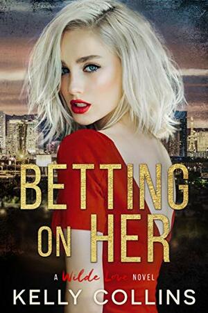 Betting On Her by Kelly Collins