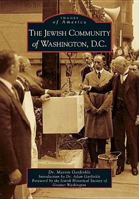 The Jewish Community of Washington, D.C. by Dr Martin Garfinkle