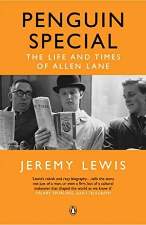 Penguin Special: The Life and Times of Allen Lane by Jeremy Lewis