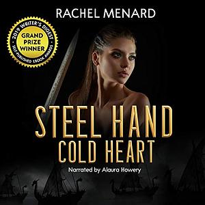 Steel Hand, Cold Heart by Rachel Menard