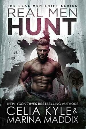 Real Men Hunt by Celia Kyle, Marina Maddix