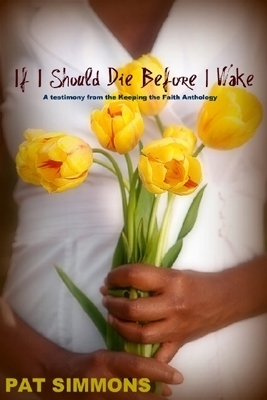 If I Should Die Before I Wake by Pat Simmons